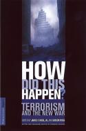 How Did This Happen? Terrorism and the New War di Gideon Rose, James F. Hoge Jr edito da BASIC BOOKS