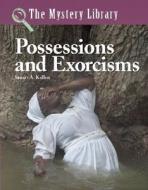 Possessions and Exorcisms di Stuart A. Kallen edito da Lucent Books