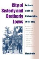 City of Sisterly and Brotherly Loves di Marc Stein edito da Temple University Press,U.S.