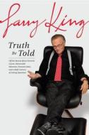 Truth Be Told di Larry King edito da Weinstein Books