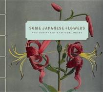Some Japanese Flowers - Photographs by Kazumasa Ogawa di Kazumasa Ogawa edito da Getty Trust Publications