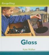 Glass di Kate Walker edito da Cavendish Square Publishing