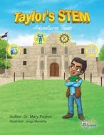 Taylor's STEM Adventures di Mary Payton edito da Mary Payton