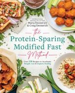 The Protein-Sparing Modified Fast Method: Over 100 Recipes to Accelerate Weight Loss & Improve Healing di Maria Emmerich edito da VICTORY BELT PUB