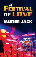 A Festival Of Love di Mister Jack edito da America Star Books