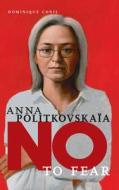 No to Fear: Anna Politkovskaya di Dominique Conil edito da TRIANGLE SQUARE