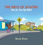 The Days of Wynter: How Many Ways to Say Hello? di Nicole Grace edito da ARCHWAY PUB