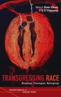 Transgressing Race: Readings, Theologies, Belongings edito da PICKWICK PUBN