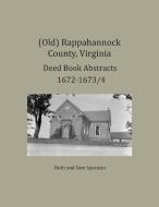 (Old) Rappahannock County, Virginia Deed Book Abstracts 1672-1673/4 di Ruth Sparacio, Sam Sparacio edito da Heritage Books Inc.
