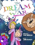 The Dream War: Annabelle vs. Maisie di Julie Wenzlick edito da LIGHTNING SOURCE INC