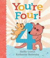 You're Four! di Shelly Unwin edito da ALLEN & UNWIN
