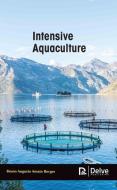 Intensive Aquaculture di Bruno Augusto Amato Borges edito da DELVE PUB