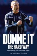 Dunne it the Hard Way di Alan Dunne, Chris Davies edito da Pitch Publishing Ltd