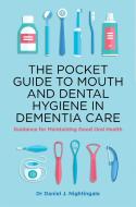 The Pocket Guide to Mouth and Dental Hygiene in Dementia Care: Guidance for Maintaining Good Oral Health di Daniel Nightingale edito da JESSICA KINGSLEY PUBL INC