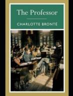 The Professor (Annotated) di Charlotte Bronte edito da INDEPENDENTLY PUBLISHED