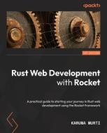 Rust Web Development with Rocket di Karuna Murti edito da Packt Publishing