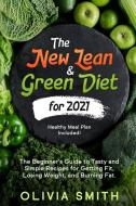 The New Lean & Green Diet for 2021 di Olivia Smith edito da Grow Rich LTD