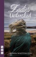 Ladies Unleashed di Amanda Whittington edito da Nick Hern Books