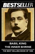 Basil King - The Inner Shrine: The Bestseller of 1909 di Basil King edito da LIGHTNING SOURCE INC