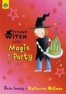 Titchy Witch And The Magic Party di Rose Impey edito da Hachette Children's Group