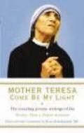 Mother Teresa: Come Be My Light di Brian (Author) Kolodiejchuk, Mother Teresa edito da Ebury Publishing