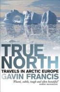 True North di Francis Gavin edito da Birlinn General