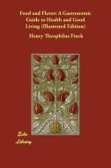 Food and Flavor di Henry Theophilus Finck edito da Echo Library