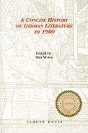 Concise History of German Literature to 1900 di Kim Vivian edito da Camden House