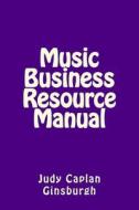 Music Business Resource Manual di Judy Caplan Ginsburgh edito da Ginsburgh Enterprises