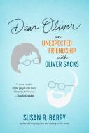 Dear Oliver: An Unexpected Friendship with Oliver Sacks di Susan R. Barry edito da EXPERIMENT