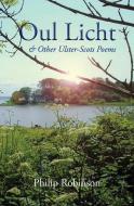 Oul Licht and other Ulster-Scots poems di Philip Robinson edito da LIGHTNING SOURCE INC
