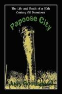 Papoose City di Judy Goodspeed edito da Dragonfly Publishing, Incorporated