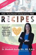 Fast, Functional Intolerance Free Recipes di Elisabeth Bastos edito da Bastos Natural Family Center