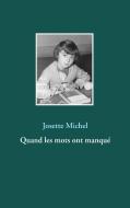 Quand les mots ont manqué di Josette Michel edito da Books on Demand