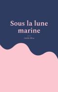 Sous la lune marine di Cécile Oliva edito da Books on Demand