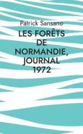 Les Forêts de Normandie, Journal 1972 di Patrick Sansano edito da Books on Demand