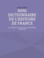 Mini dictionnaire de l'histoire de France di Philippe Bedei edito da Books on Demand