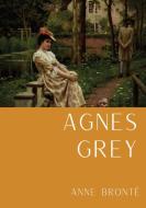 Agnes Grey: Le premier d'Anne Brontë, fondé sur la propre expérience de l'auteure comme gouvernante di Anne Brontë edito da LIGHTNING SOURCE INC