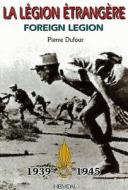 La Le'gion E'Trange're: Foreign Legion 1939 - 1945 di Pierre Dufour edito da Editions Heimdal