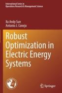 Robust Optimization in Electric Energy Systems di Antonio J. Conejo, Xu Andy Sun edito da Springer International Publishing