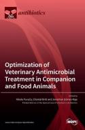 Optimization of Veterinary Antimicrobial Treatment in Companion and Food Animals di NIKOLA PUVACA edito da MDPI AG