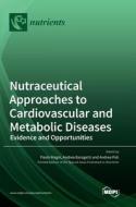 Nutraceutical Approaches to Cardiovascular and Metabolic Diseases edito da MDPI AG