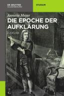 Die Epoche der Aufklärung di Annette Meyer edito da de Gruyter Oldenbourg