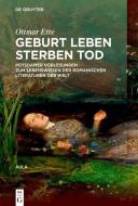 Geburt, Leben, Sterben, Tod di Ottmar Ette edito da Gruyter, Walter de GmbH