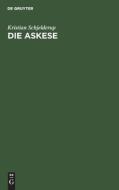 Die Askese: Eine Religionspsychologische Untersuchung di Kristian Schjelderup edito da Walter de Gruyter