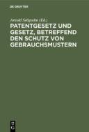 Patentgesetz und Gesetz, betreffend den Schutz von Gebrauchsmustern edito da De Gruyter
