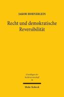 Recht und demokratische Reversibilität di Jakob Hohnerlein edito da Mohr Siebeck GmbH & Co. K
