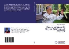 Chinese Language in Nigeria: Teaching and Learning di Sunny Ifeanyi Odinye edito da LAP Lambert Academic Publishing