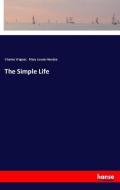 The Simple Life di Charles Wagner, Mary Louise Hendee edito da hansebooks
