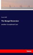 The Bengal Reversion di Evans Bell edito da hansebooks